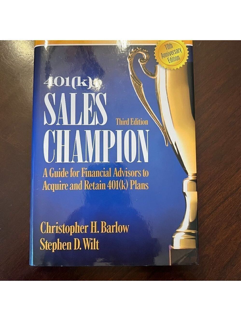 401(k) Sales Champion By Christopher Barlow & Steven D. Wilt. Third Ed. Hardback